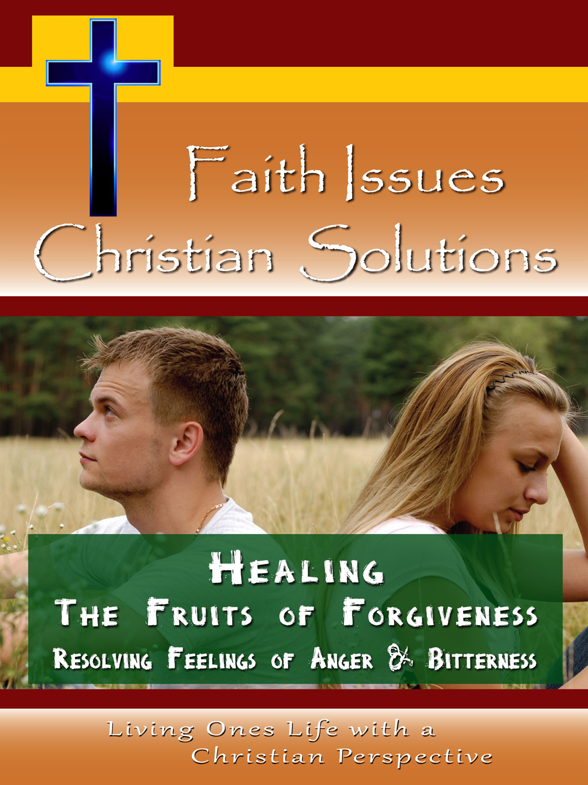 CH10019 - Healing The Fruits of Forgiveness Resolving Feelings of Anger & Bitterness