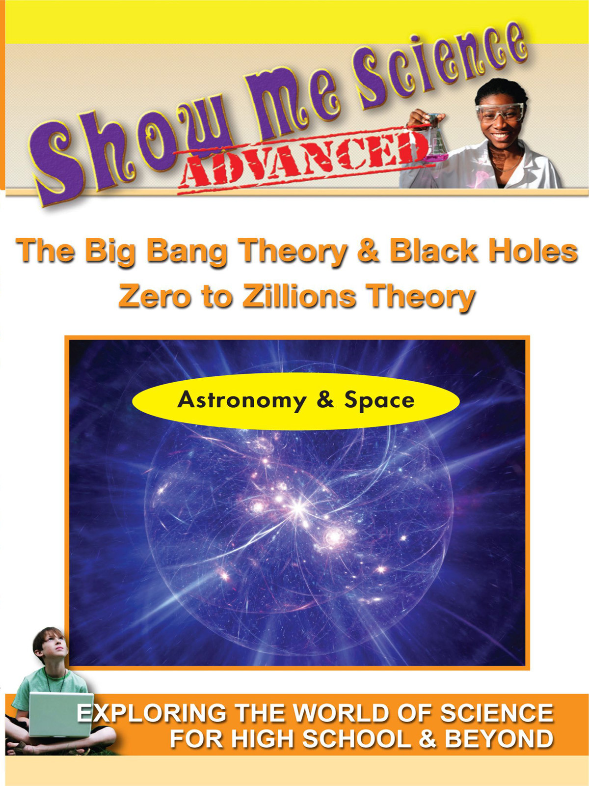 K4620 - Astronomy & Space The Big Bang & Black Holes  Zero to Zillions Theory
