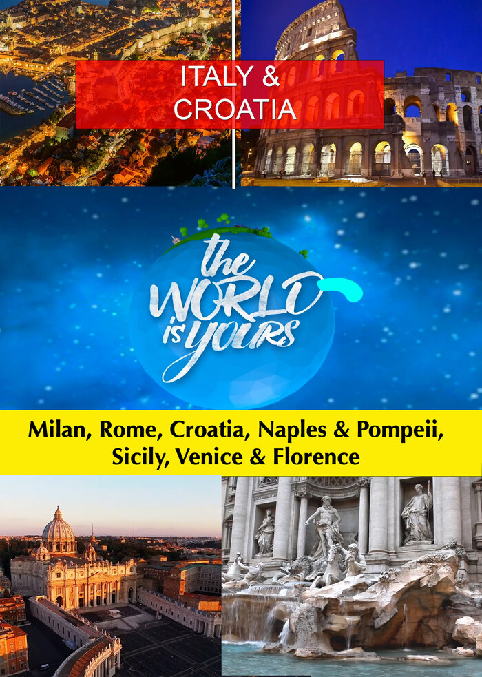 KB9224 - The World Is Yours ITALY & CROATIA: Milan, Rome, Croatia, Naples & Pompeii, Sicily, Venice & Florence