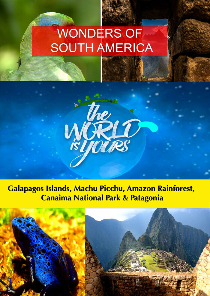 KB9227 - The World Is Yours WONDERS OF SOUTH AMERICA: Galapagos Islands, Machu Picchu, Amazon Rainforest, Canaima National Park & Patagonia