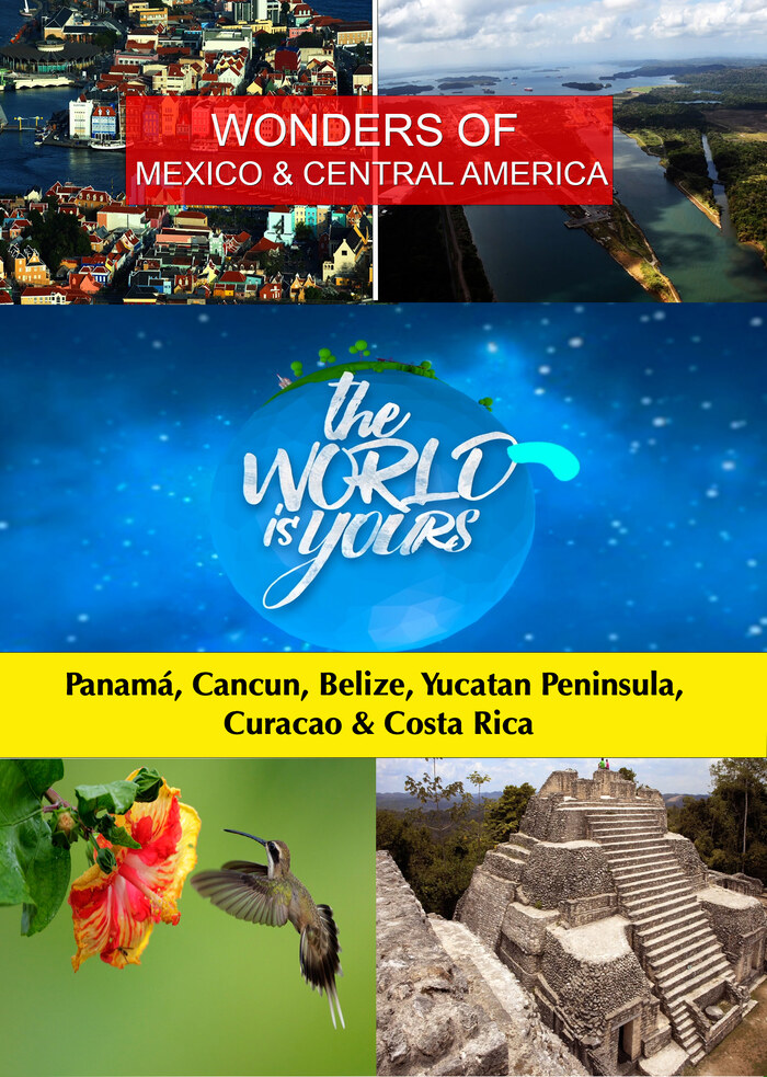 KB9228 - The World Is Yours MEXICO & CENTRAL AMERICA: Panama, Cancun, Belize, Yucatan Peninsula, Curacao & Costa Rica