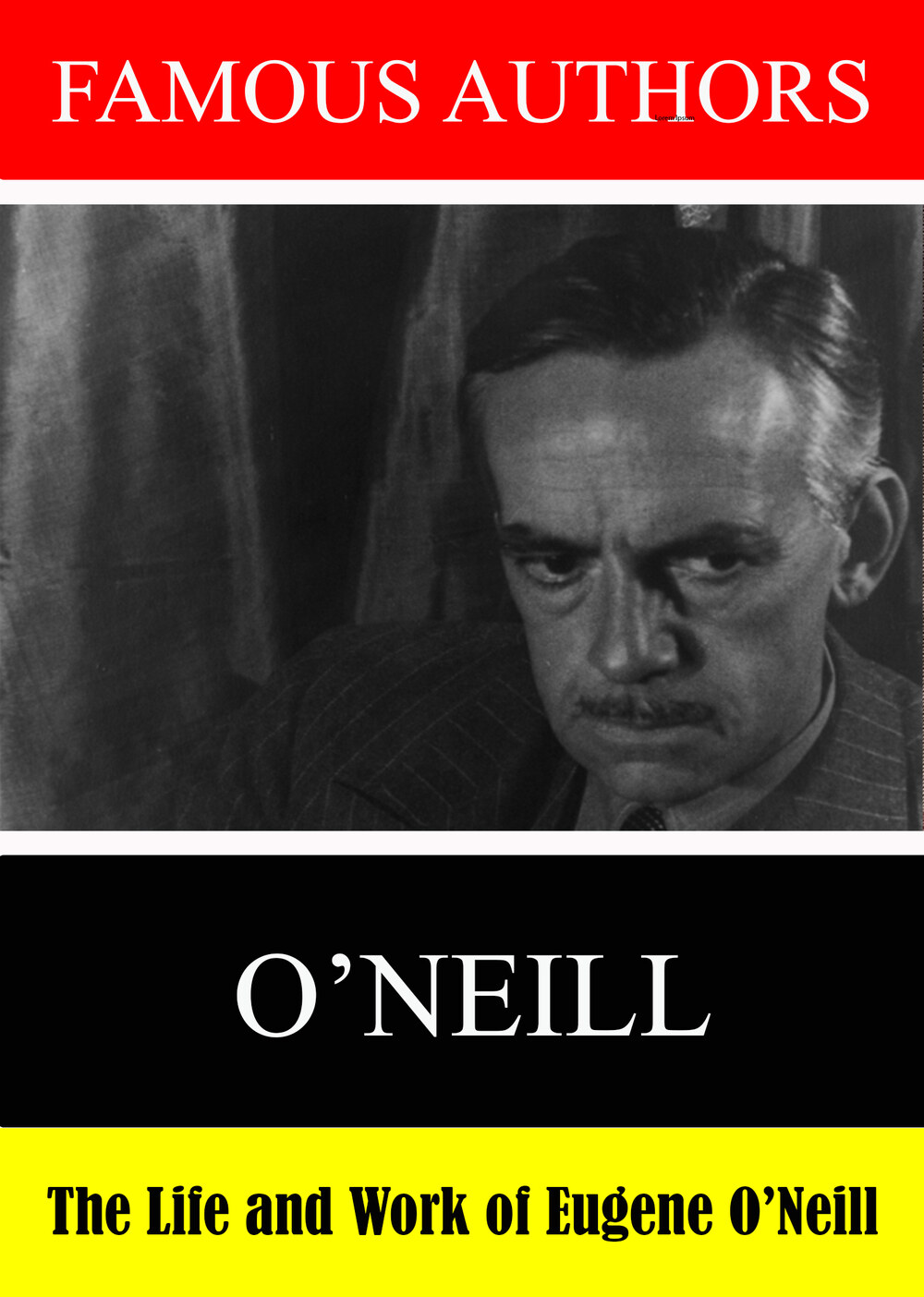 L7899 - Famous Authors: The Life and Work of  Eugene o"Neill