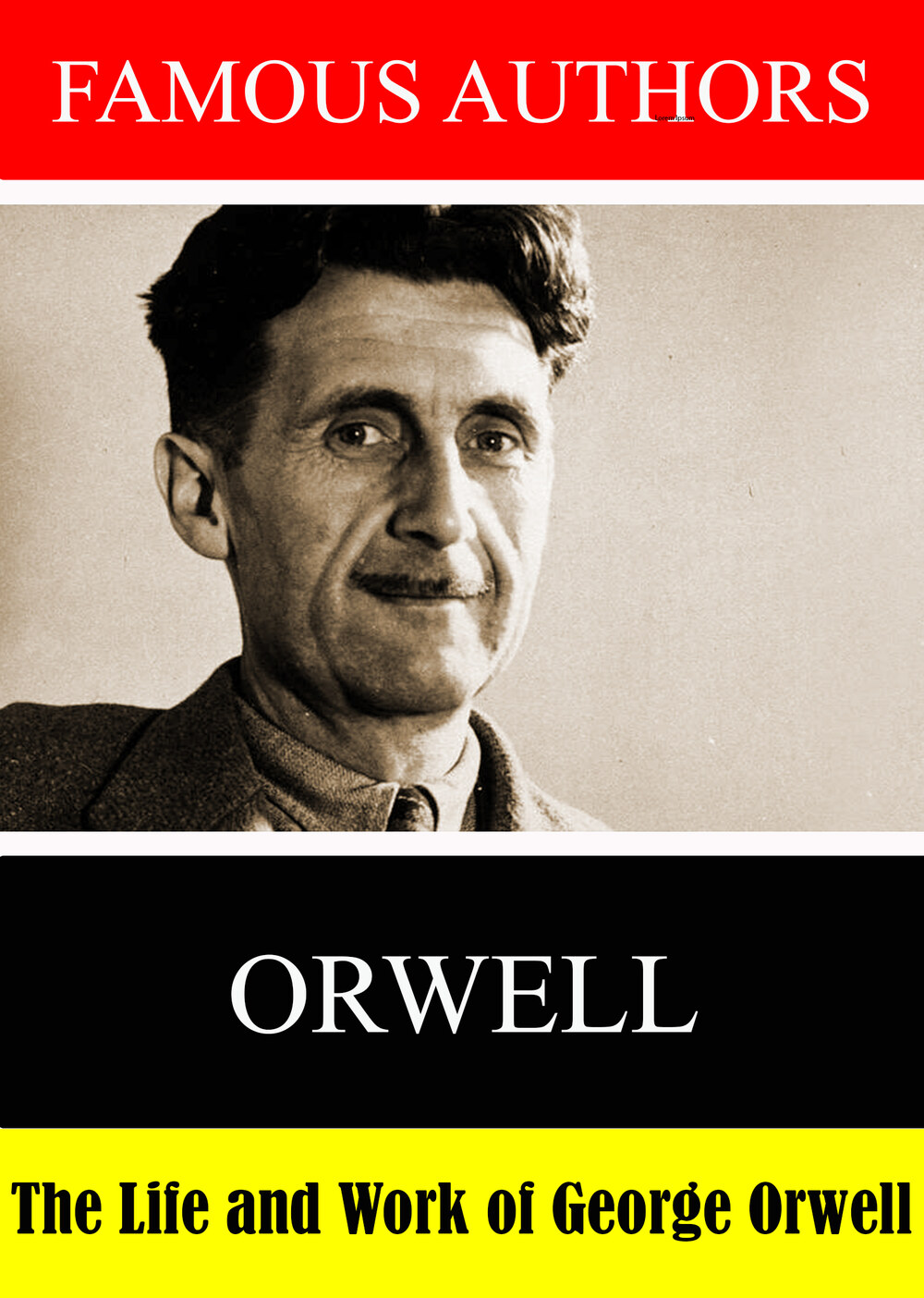 L7900 - Famous Authors:  The Life and Work of George Orwell