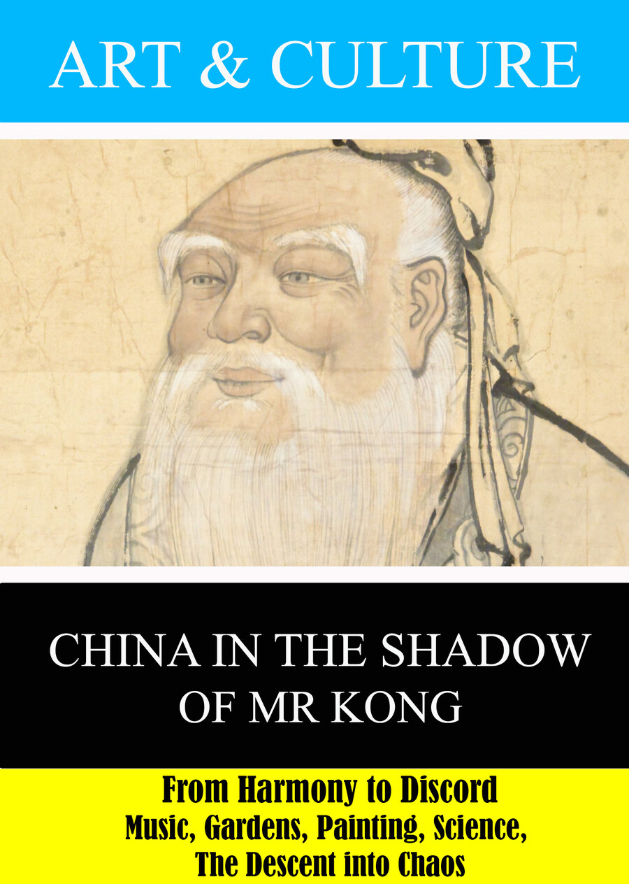 L7945 - China in the Shadow of Mr Kong - From Harmony to Discord: Music, Gardens, Painting, Science, The Descent into Chaos