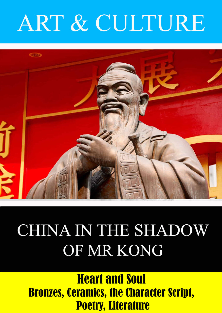 L7951 - China in the Shadow of Mr Kong - Heart and Soul: Bronzes, Ceramics, the Character Script, Poetry, Literature